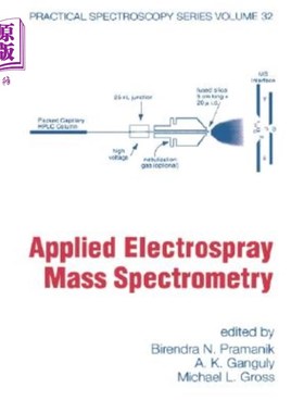 海外直订Applied Electrospray Mass Spectrometry: Practical Spectroscopy Series Volume 32 应用电喷雾质谱：实用光谱学