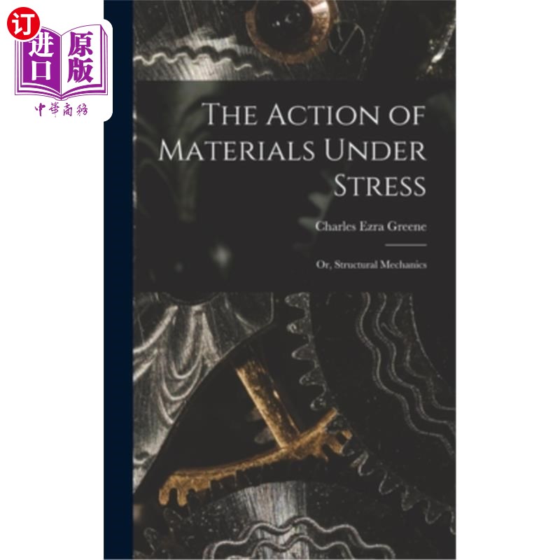 海外直订The Action of Materials Under Stress; or, Structural Mechanics 材料在应力作用下的作用或结构力学