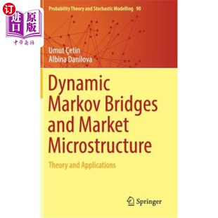 and Market Microstructure 海外直订Dynamic Applications Bridges Theory 动态马尔可夫桥与市场微观结构：理 Markov