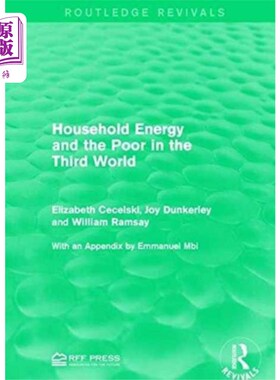 海外直订Household Energy and the Poor in the Third World 第三世界的家庭能源与穷人