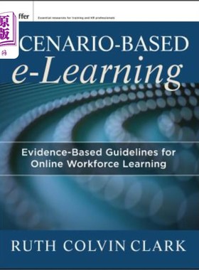 海外直订Scenario-Based E-Learning: Evidence-Based Guidelines for Online Workforce Learni 基于场景的电子学习:基于证据的