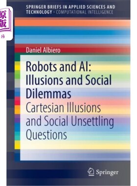 海外直订Robots and AI: Illusions and Social Dilemmas: Cartesian Illusions and Social Uns 机器人和人工智能:错觉和社