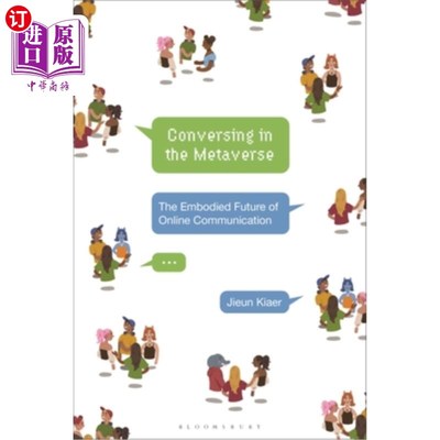 海外直订Conversing in the Metaverse: The Embodied Future of Online Communication Conversing in the