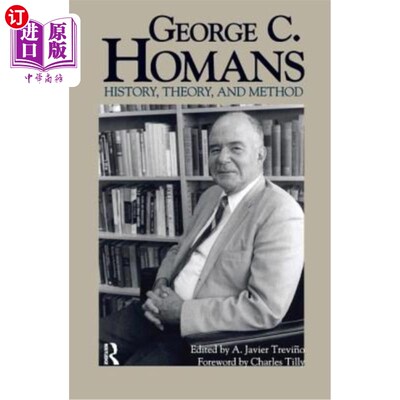 海外直订George C. Homans: History, Theory, and Method 乔治·c·霍曼斯:历史、理论和方法