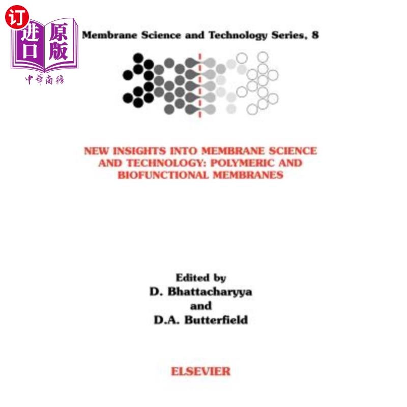 海外直订New Insights Into Membrane Science and Technology: Polymeric and Biofunctional M 膜科学与技术的新视角：高分