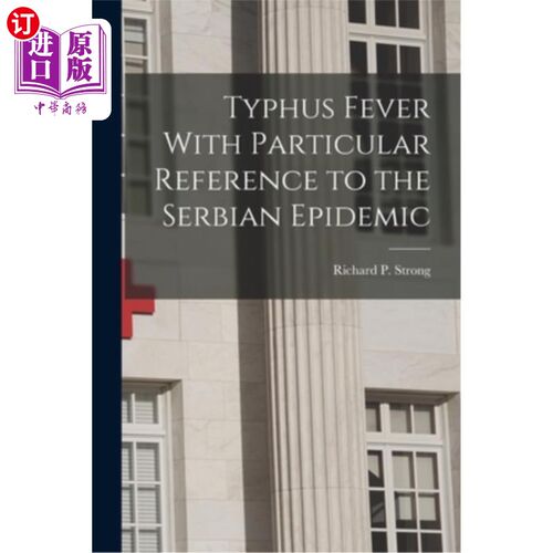 海外直订医药图书Typhus Fever With Particular Reference to the Serbian Epidemic 斑疹伤寒，特别是关于塞尔维亚流行病