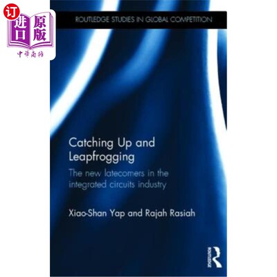 海外直订Catching Up and Leapfrogging: The New Latecomers in the Integrated Circuits Indu 追赶与跨越:集成电路行业的