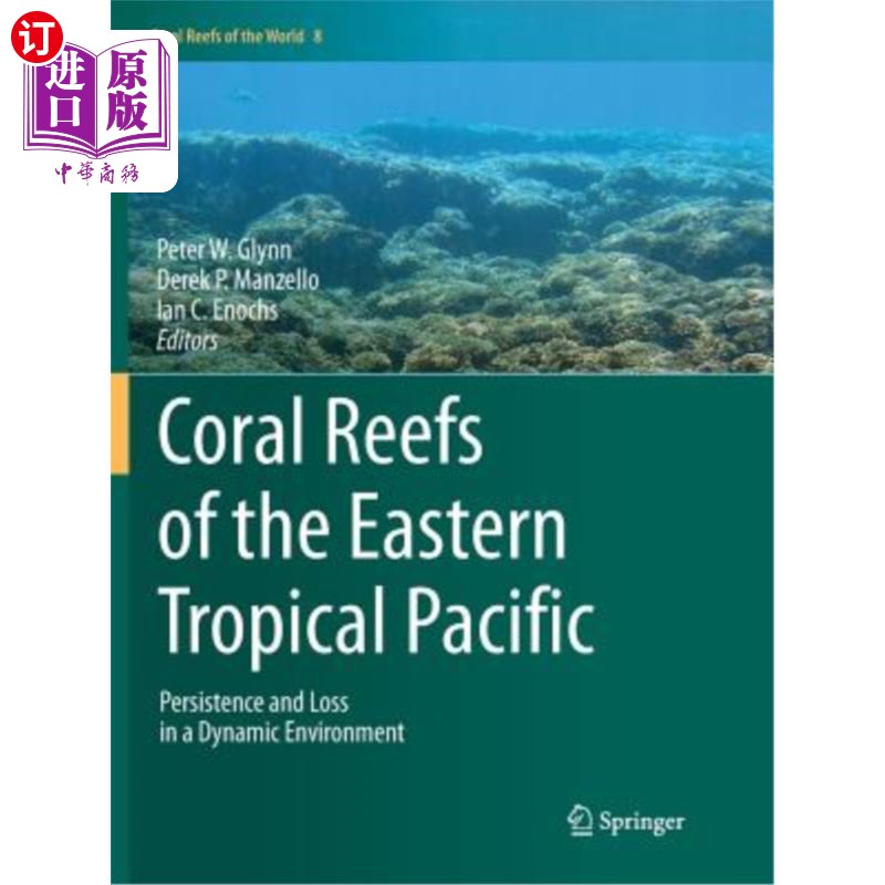 海外直订Coral Reefs of the Eastern Tropical Pacific: Persistence and Loss in a Dynamic E 东热带太平洋珊瑚礁:动态环