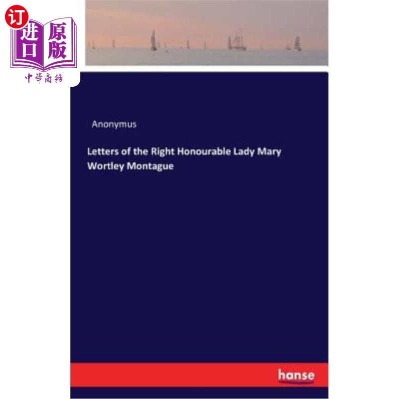 海外直订Letters of the Right Honourable Lady Mary Wortley Montague尊敬的玛丽·沃特利·蒙塔古女士的来信