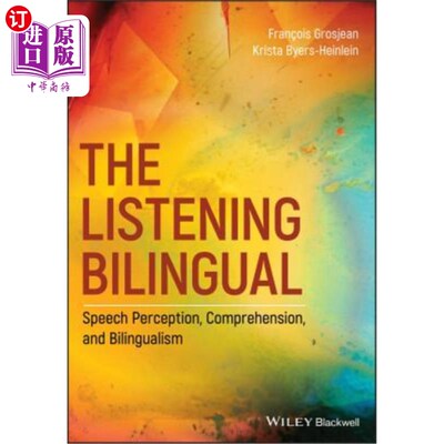 海外直订The Listening Bilingual: Speech Perception, Comprehension, and Bilingualism 听力双语:言语感知、理解和双语能