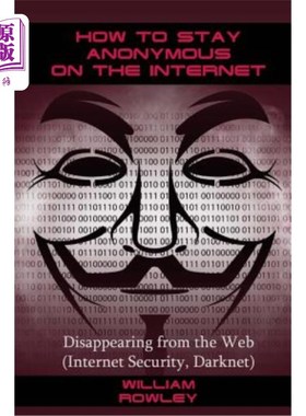 海外直订How to Stay Anonymous on the Internet: Disappearing from the Web (Internet Secur