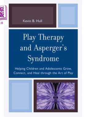 海外直订医药图书Play Therapy and Asperger's Syndrome: Helping Children and Adolescents Grow, Con 游戏治疗和阿斯伯格