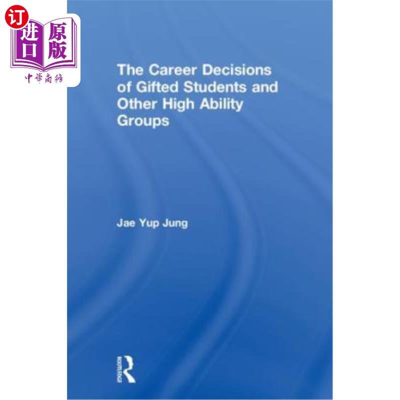 海外直订The Career Decisions of Gifted Students and Other High Ability Groups 资优学生和其他高能力群体的职业决策