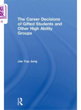 海外直订The Career Decisions of Gifted Students and Other High Ability Groups 资优学生和其他高能力群体的职业决策