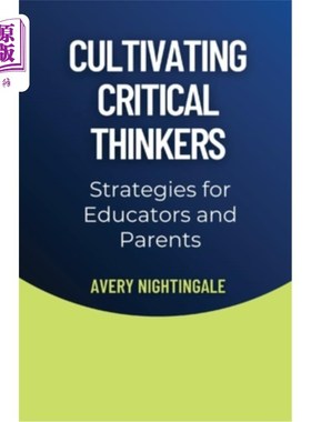 海外直订Cultivating Critical Thinkers: Strategies for Educators and Parents 培养批判性思考者：教育工作者和家长的策
