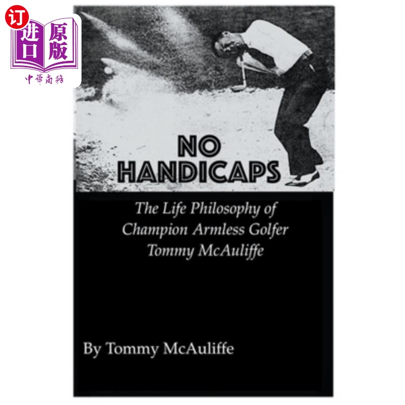 海外直订医药图书No Handicaps - The Life Philosophy of Champion Armless Golfer Tommy McAuliffe 没有障碍——无臂高尔