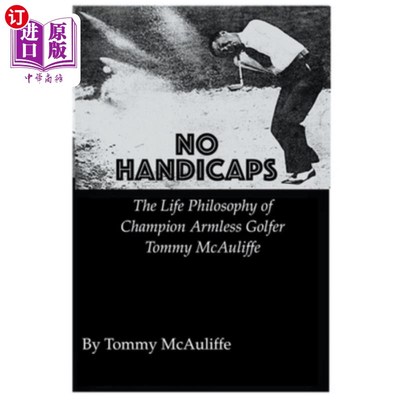 海外直订医药图书No Handicaps - The Life Philosophy of Champion Armless Golfer Tommy McAuliffe 没有障碍——无臂高尔