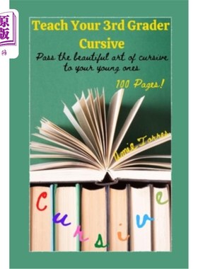 海外直订Teach Your 3rd Grader Cursive: Pass the beautiful art of cursive to your young o 教你三年级的草书:把美丽的