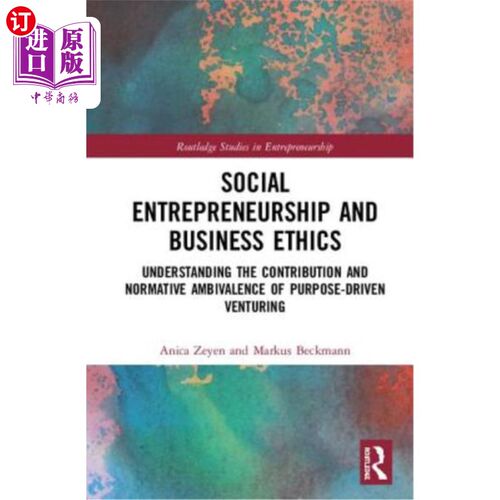 海外直订Social Entrepreneurship and Business Ethics: Understanding the Contribution and  社会企业家精神和商业伦理: