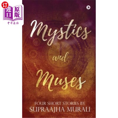 海外直订Mystics and Muses: Four Short Stories by 神秘与缪斯:四篇短篇小说作者