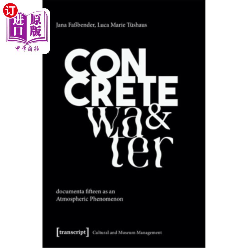 海外直订Concrete and Water: Documenta Fifteen as an Atmospheric Phenomenon 混凝土与水：第十五届文献展的大气现象