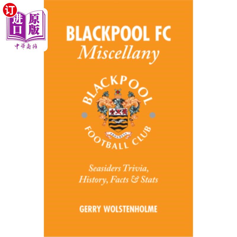 海外直订Blackpool FC Miscellany: Seasiders Trivia, History, Facts & STATS 布莱克浦FC杂集:海滨琐事，历史，事实和统计
