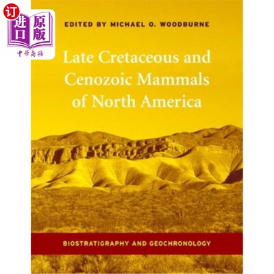 海外直订Late Cretaceous and Cenozoic Mammals of North America: Biostratigraphy and Geoch 北美晚白垩世和新生代哺乳动物：