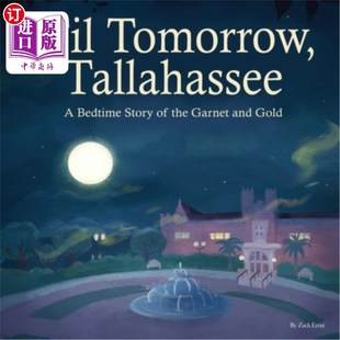 海外直订'Til Tomorrow, Tallahassee: A Bedtime Story of the Garnet and Gold 《塔拉哈西:石榴石与黄金的睡前故事》,明