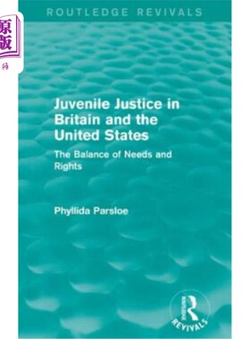 海外直订Juvenile Justice in Britain and the United States: The Balance of Needs and Righ 英美青少年司法:需求与权利