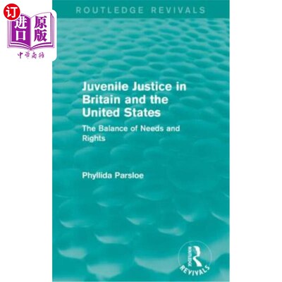 海外直订Juvenile Justice in Britain and the United States: The Balance of Needs and Righ 英美青少年司法:需求与权利