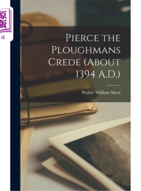 海外直订Pierce the Ploughmans Crede (about 1394 A.D.) 皮尔斯农夫信条(约公元1394年)