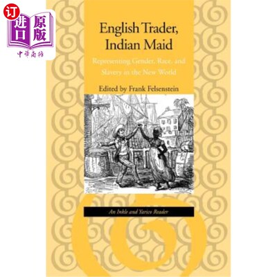 海外直订English Trader, Indian Maid: Representing Gender, Race, and Slavery in the New W 英国商人，印度女佣:代表新