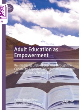 海外直订Adult Education as Empowerment: Re-Imagining Lifelong Learning Through the Capab 成人教育的赋权:从能力视角、认