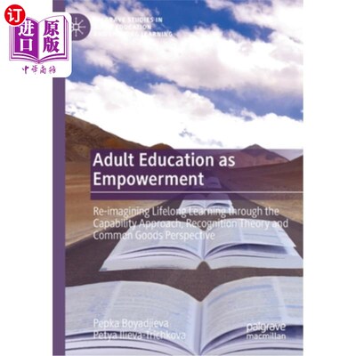海外直订Adult Education as Empowerment: Re-Imagining Lifelong Learning Through the Capab 成人教育的赋权:从能力视角、认