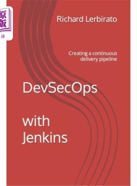 海外直订DevSecOps with Jenkins: Creating a continuous delivery pipeline Jenkins的DevSecOps:创建一个连续的交付管道