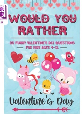 海外直订Would You Rather Valentine's Day: 80 Funny Valentine's Day Questions for Kids Ag 你愿意情人节吗：为4-12岁的