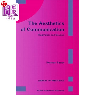 海外直订The Aesthetics of Communication: Pragmatics and Beyond 交际美学:语用学与超越