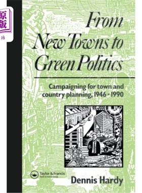 海外直订From New Towns to Green Politics: Campaigning for Town and Country Planning 1946 从新城到绿色政治:城乡规划