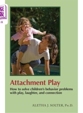 海外直订Attachment Play: How to solve children's behavior problems with play, laughter,  依恋游戏：如何通过游戏、笑