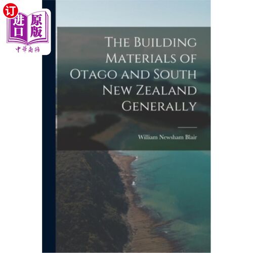 海外直订The Building Materials of Otago and South New Zealand Generally 奥塔哥和新西兰南部的建筑材料