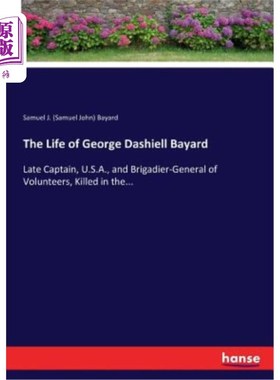 海外直订The Life of George Dashiell Bayard 乔治·达希尔·巴亚德的一生