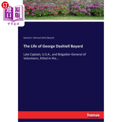 海外直订The Life of George Dashiell Bayard 乔治·达希尔·巴亚德的一生
