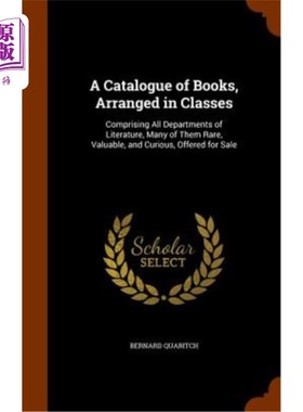 海外直订A Catalogue of Books, Arranged in Classes: Comprising All Departments of Literat 按班级排列的图书目录：包括