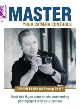 海外直订Master Your Camera Controls: A Practical Fast-Track System to Mastering the Came 掌握你的相机控制:一个实用
