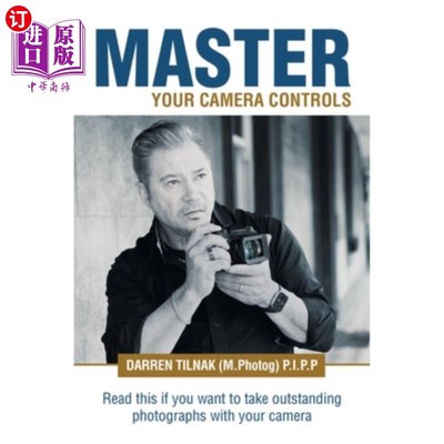 海外直订Master Your Camera Controls: A Practical Fast-Track System to Mastering the Came 掌握你的相机控制:一个实用
