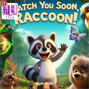 海外直订Catch You Soon, Raccoon!: A Fun and Whimsical Goodbye Journey with Wild Friends 快点抓住你,浣熊!与狂野的