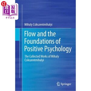海外直订Flow and the Foundations of Positive Psychology: The Collected Works of Mihaly C 流动与积极心理学的基础：米