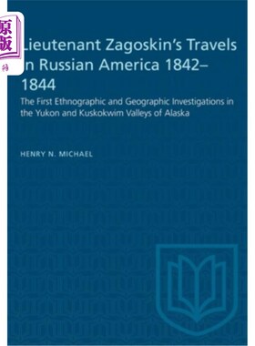 海外直订Lieutenant Zagoskin's Travels in Russian America 1842-1844: The First Ethnograph 1842-1844年