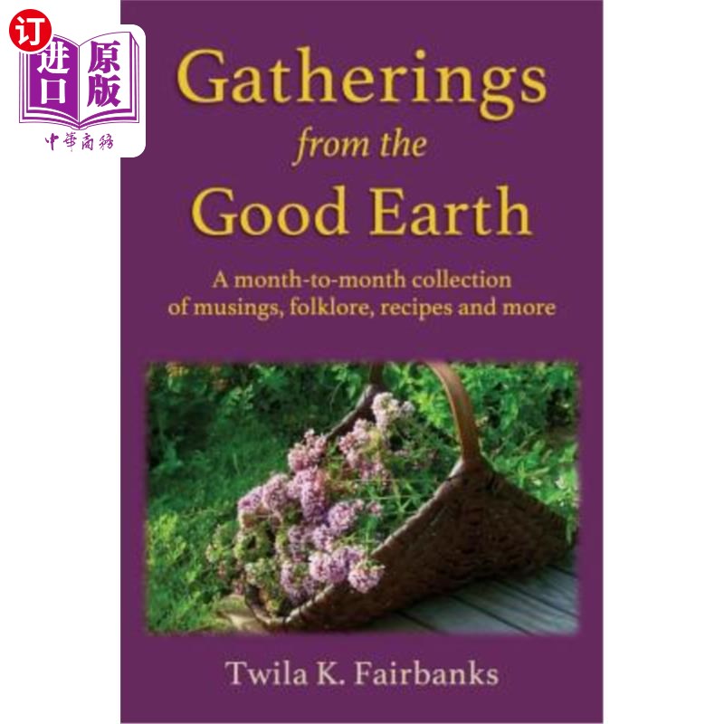 海外直订Gatherings from the Good Earth: A month-to-month collection of musings, folklore 来自美好地球的聚会：每月收
