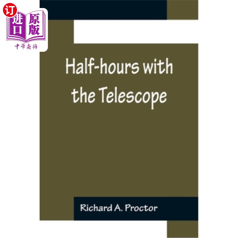 海外直订Half-hours with the Telescope; Being a Popular Guide to the Use of the Telescope 用望远镜观察半小时;作为娱